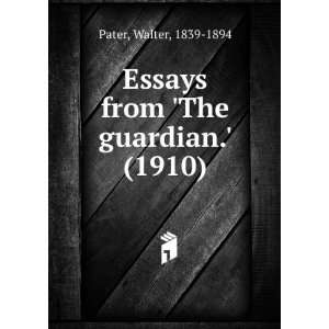   The guardian. (1910) (9781275148642) Walter, 1839 1894 Pater Books