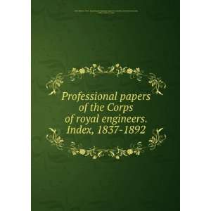 Professional papers of the Corps of royal engineers. Index, 1837 1892 