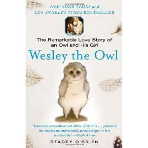  Wesley the Owl The Remarkable Love Story of an Owl and 