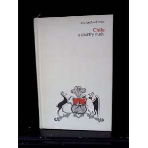  Chile A Country Study (Area Handbook Series) William Evans 