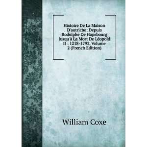   opold II  1218 1792, Volume 2 (French Edition) William Coxe Books