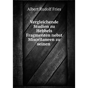   nebst Miscellaneen zu seinen . Albert Rudolf Fries  Books