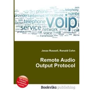  Remote Audio Output Protocol Ronald Cohn Jesse Russell 