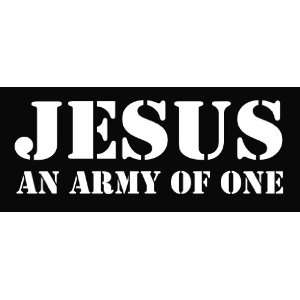 Jesus   An Army of One Religious Vinyl Die Cut Decal Sticker 6 White