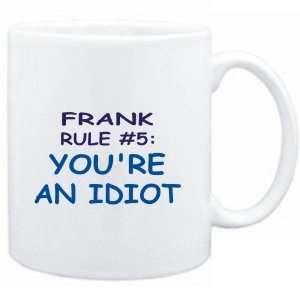 Mug White  Frank Rule #5 Youre an idiot  Male Names  