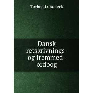  Dansk Retskrivnings  Og Fremmed Ordbog, Udarbejdet Af T 