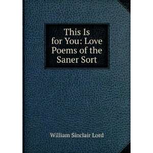   Is for You Love Poems of the Saner Sort William Sinclair Lord Books