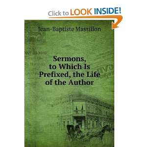  Sermons by J. B. Massillon, Bishop of Clermont. To Which 