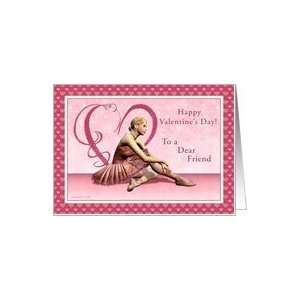  Dear Friend   Happy Valentines Day   Ballerina Card 