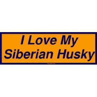  I Love My Siberian Husky MINIATURE Sticker Automotive