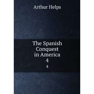  The Spanish Conquest in America. 4 Arthur Helps Books