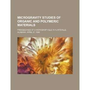  Microgravity studies of organic and polymeric materials 