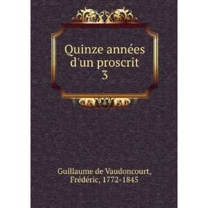  Quinze annÃ©es dun proscrit. 3 FrÃ©dÃ©ric, 1772 