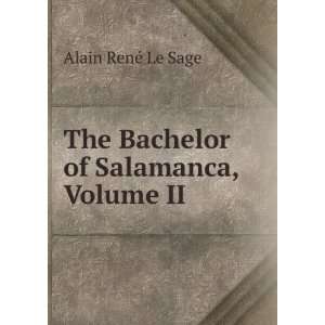  The Bachelor of Salamanca, Volume II Alain RenÃ© Le 