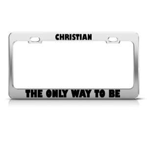  Christian The Only Way To Be Religious Metal License Plate 