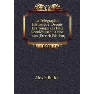   ReculÃ©s JusquÃ  Nos Jours (French Edition) Alexis Belloc Books