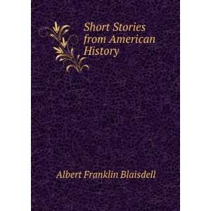   Short Stories from American History Albert Franklin Blaisdell Books