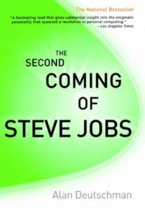   The Second Coming of Steve Jobs by Alan Deutschman 