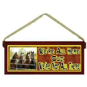  Funny Horses Country Western Gift Were All Here Cuz Were 