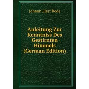   Des Gestirnten Himmels (German Edition) Johann Elert Bode Books