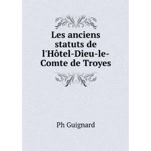   statuts de lHÃ´tel Dieu le Comte de Troyes Ph Guignard Books