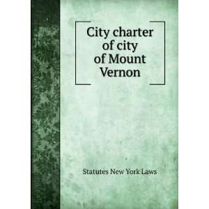    City charter of city of Mount Vernon Statutes New York Laws Books
