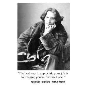 Oscar Wilde Appreciate Your Job Is to Imaginewithout One. Quote 8 