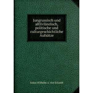  culturgeschichtliche AufsÃ¤tze Julius Wilhelm A. von Eckardt Books