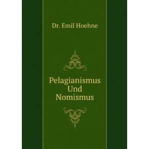  Pelagianismus Und Nomismus Dr. Emil Hoehne Books