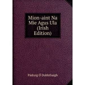  Mion aint Na Mie Agus Ula (Irish Edition) PÃ¡draig Ã 