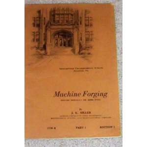Machine Forging by J. K. Miller 1940 [Edition 1 Part 1] International 