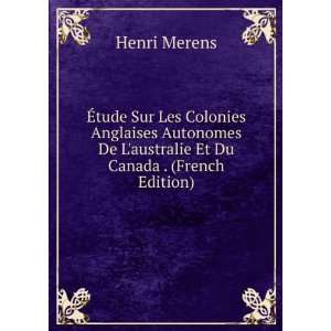   De Laustralie Et Du Canada . (French Edition) Henri Merens Books