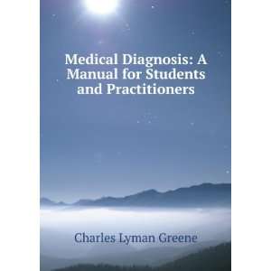 Medical Diagnosis A Manual for Students and Practitioners