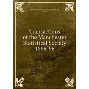 Transactions of the Manchester Statistical Society. 1895 96 England 