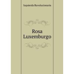  Rosa Luxemburgo Izquierda Ravolucionaria Books