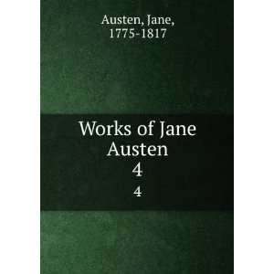  Works of Jane Austen. 4 Jane, 1775 1817 Austen Books