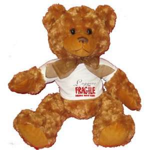  Loggers are FRAGILE handle with care Plush Teddy Bear with 