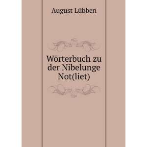  WÃ¶rterbuch zu der Nibelunge Not(liet) August LÃ¼bben Books