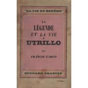  La légende et la vie dUtrillo Carco Francis Books