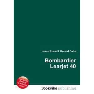  Bombardier Learjet 40 Ronald Cohn Jesse Russell Books