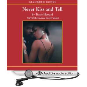  Never Kiss and Tell (Audible Audio Edition) Tracie Howard 