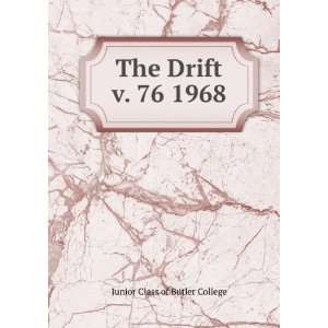  The Drift. v. 76 1968 Junior Class of Butler College 