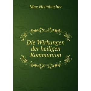  Die Wirkungen Der Heiligen Kommunion (German Edition 