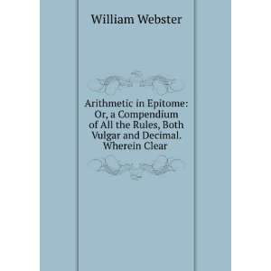  Arithmetic in Epitome Or, a Compendium of All the Rules 