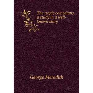   comedians; a study in a well known story George Meredith Books