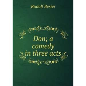  Don; a comedy in three acts Rudolf Besier Books