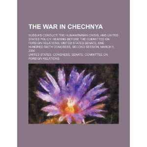  The war in Chechnya Russias conduct, the humanitarian 