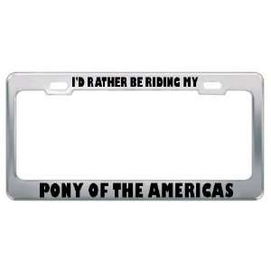  ID Rather Be Riding My Pony Of The Americas Animals Metal 