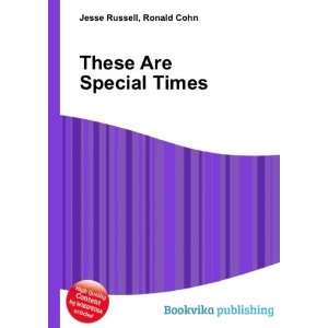  These Are Special Times Ronald Cohn Jesse Russell Books