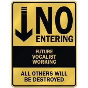   NO ENTERING FUTURE VOCALIST WORKING  PARKING SIGN
